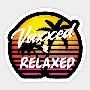 Vaxxed and Relaxed Sticker